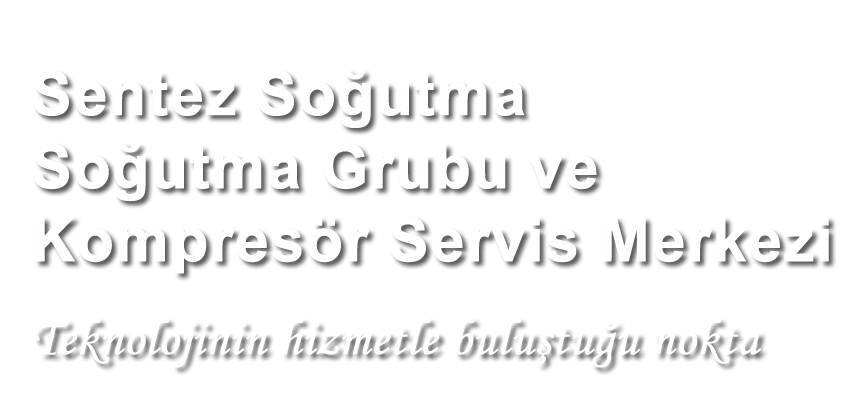 SENTEZ SOĞUTMA TÜRKİYE'NİN KLİMA SERVİSİ